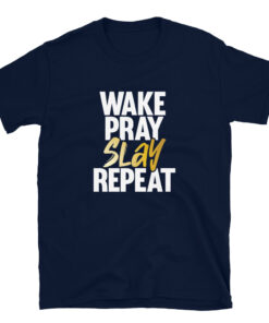 Wake Pray Slay Repeat