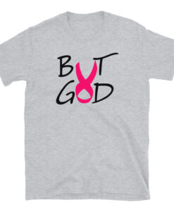Alternative view of But God Cancer Awareness