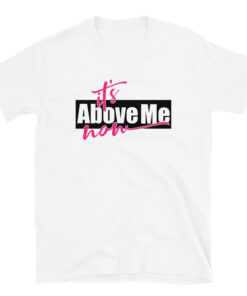 It's Above Me Now