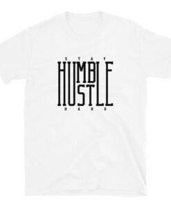 Stay Humble Hustle Hard