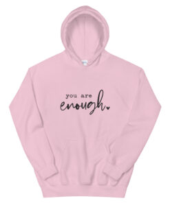 You Are Enough Hoodie