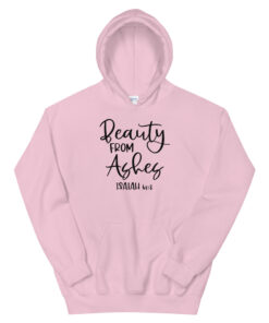 Beauty From Ashes Hoodie