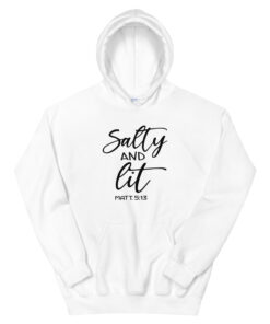 Salty and Lit Hoodie
